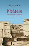 Khâtem Texte imprimé une enfant d'Arabie roman Raja Alem traduit de l'arabe (Arabie saoudite) par Luc Barbulesco