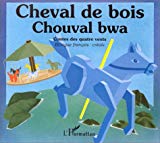 Cheval de bois = Chouval bwa bilingue français-créole (Antilles) texte, Isabelle et Henri Cadoré ; ill., Bernadette Coléno (cpf)