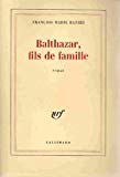 Balthazar, fils de famille François-Marie Banier
