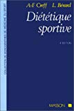 Diététique sportive physiologie nutritionnelle et diététique des activités physiques par A.-F. Creff,... L. Bérard,... ; avec la collab. de A. Cuculi-Declery,... et M. Kourdouly,...
