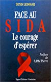 Le courage d'espérer face au sida Denis Ledogar...