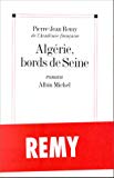 Algérie, bords de Seine roman Pierre-Jean Rémy,...