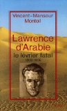 Lawrence d'Arabie le lévrier fatal, 1888-1935 Vincent-Mansour Monteil