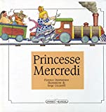 Princesse Mercredi Florence Desmazures ; ill. de Serge Ceccarelli
