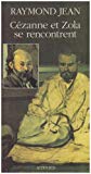 Cézanne et Zola se rencontrent Raymond Jean