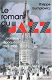 Le roman du jazz première époque : 1893-1930 Philippe Gumplowicz