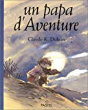 Un papa d'aventure Claude K. Dubois