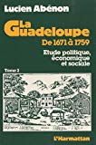 La Guadeloupe de 1671 à 1759 étude politique, économique et sociale Lucien René Abénon