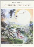 Les rives du crépuscule Michl Moorcock ; trad. de l'anglais par Arnaud Mousnier-Lompré
