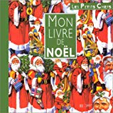 Mon livre de Noël Isabelle Ancori, Charlie Guerrier, Catherine Marchon-Amaud... [et al.] ; photogr., Daniel Czap, Marc Schwartz...