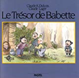Le Trésor de Babette texte Claude Lager ; ill. Claude K. Dubois