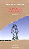 De Prague à Budapest nouvelles Jaroslav Hasek ; trad. du tchèque par Héléna Fantl et Rudolph Bénès