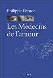 Les médecins de l'amour Philippe Brenot