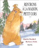 Rentrons à la maison, petit ours texte de Martin Waddell ; ill. de Barbara Firth ; trad. en français par Claude Lager