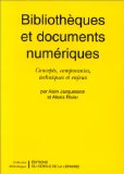 Bibliothèques et documents numériques concepts, composantes, techniques et enjeux par Alain Jacquesson et Alexis Rivier