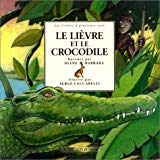 Le lièvre et le crocodile raconté par Diane Barbara ; illustré par Serge Ceccarelli
