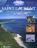 Le Saint-Laurent un fleuve à découvrir Marie-Claude Ouellet ; préf. Hubert Reeves