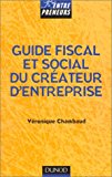Guide fiscal et social du créateur d'entreprise Véronique Chambaud