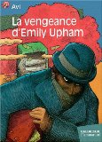 La vengeance d'Emily Upham Avi ; ill. Solvej Crévelier ; trad. de l'américain Smahann Ben Nouna