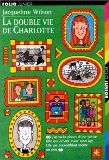 La double vie de Charlotte Jacqueline Wilson ; ill. Nick Sharratt ; trad. de l'anglais Olivier de Broca
