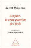 L'enfant, la vraie question de l'école Hubert Montagner, Georges Dupon-Lahitte