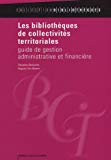 Les bibliothèques de collectivités territoriales guide de gestion administrative et financière Claudine Belayche, Hugues Van Besien ; préf. Jean-Marc Legrand