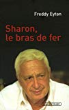 Ariel Sharon, le bras de fer Freddy Eytan