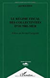 Le régime fiscal des collectivités d'outre-mer [Texte imprimé] Joël Boudine,... ; préface par Bernard Castagnède