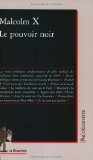 Le pouvoir noir [Texte imprimé] textes politiques Malcolm X ; réunis et présentés par George Breitman ; trad. de l'américain par Guillaume Carle ; préf. de Claude Julien