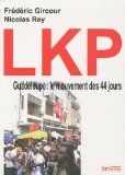 LKP [Texte imprimé] Guadeloupe, le mouvement des 44 jours Frédéric Gircour et Nicolas Rey