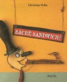 Sacré sandwich ! [Texte imprimé]/ Christian Voltz ; photographies de Jean-Louis Hess