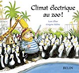 Climat électrique au zoo ! [Texte imprimé] Luan Alban, Grégoire Mabire
