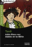 Adèle Blanc-sec Adèle et la Bête [Texte imprimé] Tardi ; présentation, notes, questions et après-texte établis par Stéphane Hurel