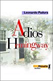 Adios Hemingway Leonardo Padura ; trad. de l'espagnol (Cuba) René Solis