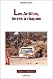 Les Antilles, terres à risques Géode Caraïbe ; éd. Françoise Pagney, Frédéric Léone ; av.-pr. Maurice Burac
