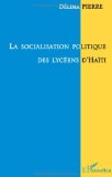 La socialisation politique des lycéens d'Haïti [Texte imprimé] Délima Pierre