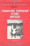 Chansons d'Afrique et des Antilles éd. Centre d'études francophones, Université Paris XIII