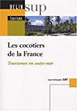 Les cocotiers de la France [Texte imprimé] tourismes en outre-mer Jean-Christophe Gay
