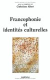 Francophonie et identités culturelles éd. sous la dir de Christiane Albert