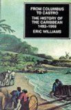 From Columbus to Castro the history of the Caribbean, 1492-1969 Eric Williams