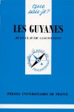 Les Guyanes Guyana, Surinam, Guyane française Jean-Claude Giacottino,...