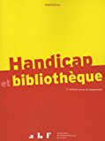 Handicap et bibliothèque [Texte imprimé] Association des bibliothécaires français ; dirigé par Marie-Noëlle Andissac