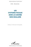 Les systèmes fiscaux dans la Caraïbe non insulaire [Texte imprimé] Préface de Bernard Castagnède Joël Boudine