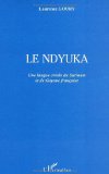 Le ndyuka [Texte imprimé] une langue créole du Surinam et de Guyane française Laurence Goury