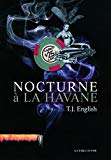 Nocturne à la Havane [Texte imprimé] T. J. English ; traduit de l'anglais (États-Unis) par David Fauquemberg