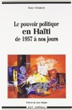 Le pouvoir politique en Haïti de 1957 à nos jours Etzer Charles ; [préf. de Jean Ziegler]