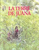 La terre de Juana [Texte imprimé]/ Claude K. Dubois