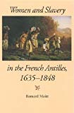 Women and slavery in the French Antilles 1635-1848 Bernard Moitt