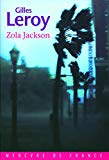 Zola Jackson [Texte imprimé] roman Gilles Leroy