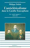L'anticléricalisme dans la Caraïbe francophone : un ""article importé"" ? (1870-1911). Philippe Delisle."